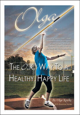 Olga: The O.K. Way to a Healthy, Happy Life