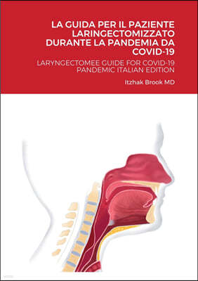La Guida Per Il Paziente Laringectomizzato Durante La Pandemia Da Covid-19: Laryngectomee Guide for Covid-19 Pandemic Italian Edition