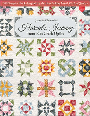 Harriet's Journey from ELM Creek Quilts: 100 Sampler Blocks Inspired by the Best-Selling Novel Circle of Quilters
