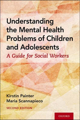 Understanding the Mental Health Problems of Children and Adolescents: A Guide for Social Workers