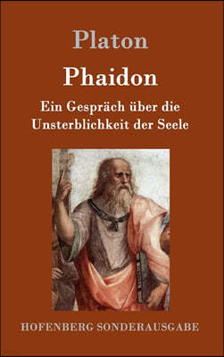 Phaidon: Ein Gesprach uber die Unsterblichkeit der Seele