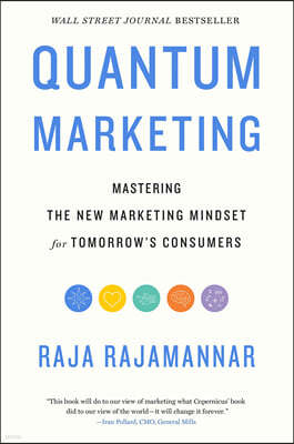Quantum Marketing: Mastering the New Marketing Mindset for Tomorrow's Consumers