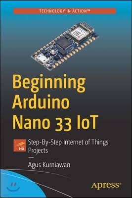 Beginning Arduino Nano 33 Iot: Step-By-Step Internet of Things Projects