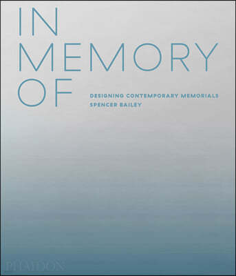 In Memory of: Designing Contemporary Memorials