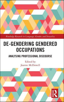 De-Gendering Gendered Occupations