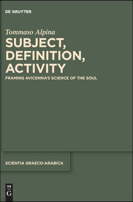 Subject, Definition, Activity: Framing Avicenna's Science of the Soul