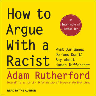 How to Argue with a Racist: What Our Genes Do (and Don't) Say about Human Difference