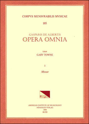 CMM 105 Gaspar de Albertis, Opera Omnia, Edited by Gary Towne. Vol. I Missae: Volume 105