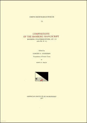 CMM 75 Compositions of the Bamberg Manuscript Bamberg, Staatsbibliothek, Lit. 115 (Olim Ed. IV.6.), Edited by Gordon A. Anderson: Volume 75