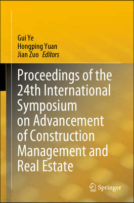 Proceedings of the 24th International Symposium on Advancement of Construction Management and Real Estate