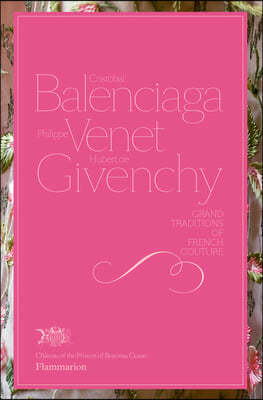 Cristobal Balenciaga, Philippe Venet, Hubert de Givenchy: Grand Traditions in French Couture