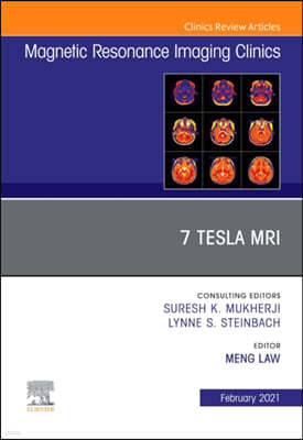 7t Mri, an Issue of Magnetic Resonance Imaging Clinics of North America: Volume 29-1