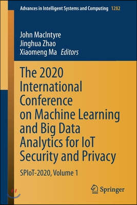 The 2020 International Conference on Machine Learning and Big Data Analytics for Iot Security and Privacy: Spiot-2020, Volume 1