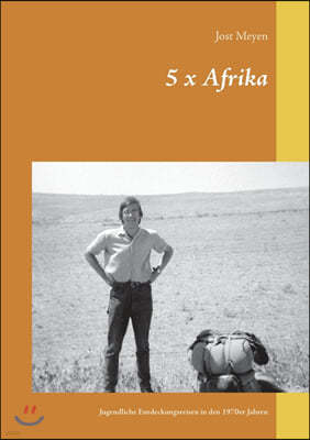 5 x Afrika: Jugendliche Entdeckungsreisen in den 1970er Jahren