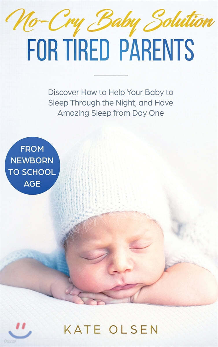 No-Cry Baby Solution for Tired Parents: Discover How to Help Your Baby to Sleep Through the Night, and Have Amazing Sleep from Day One (from Newborn t