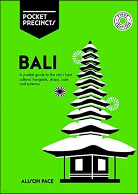 Bali Pocket Precincts: A Pocket Guide to the Island's Best Cultural Hangouts, Shops, Bars and Eateries