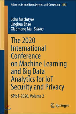 The 2020 International Conference on Machine Learning and Big Data Analytics for Iot Security and Privacy: Spiot-2020, Volume 2