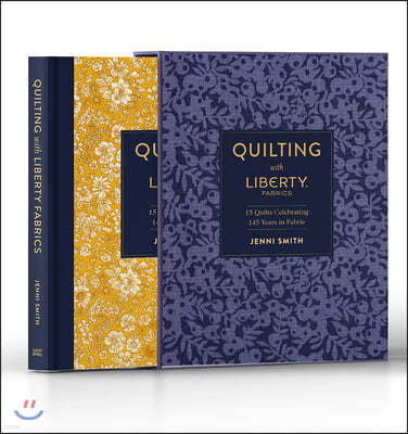 Quilting with Liberty Fabrics: 15 Quilts Celebrating 145 Years of Fabric