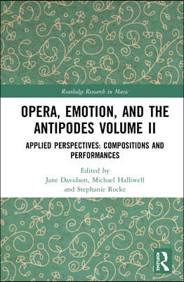 Routledge Opera, Emotion, and the Antipodes Volume II