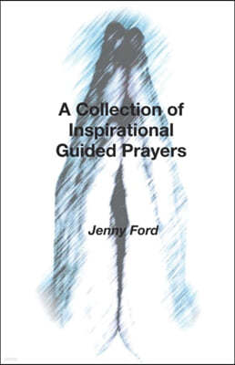 A Collection of Inspirational Guided Prayers