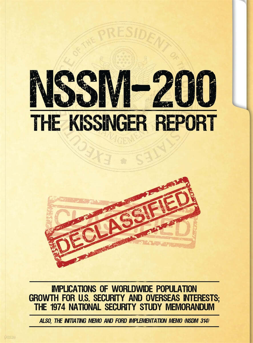 NSSM 200 The Kissinger Report: Implications of Worldwide Population Growth for U.S. Security and Overseas Interests; The 1974 National Security Study