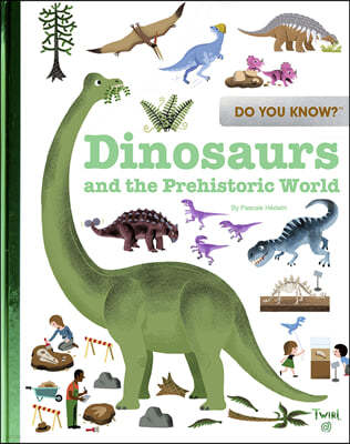 Do You Know?: Dinosaurs and the Prehistoric World