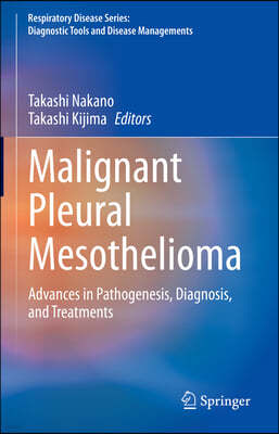 Malignant Pleural Mesothelioma: Advances in Pathogenesis, Diagnosis, and Treatments
