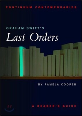 Graham Swift's Last Orders: A Reader's Guide
