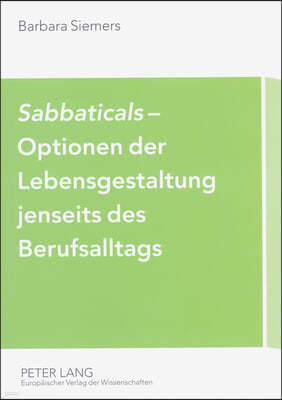 "Sabbaticals"- Optionen Der Lebensgestaltung Jenseits Des Berufsalltags