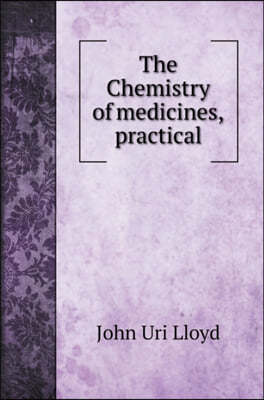 The Chemistry of medicines, practical