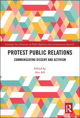 Protest Public Relations: Communicating Dissent and Activism