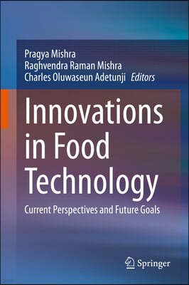 Innovations in Food Technology: Current Perspectives and Future Goals