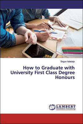 How to Graduate with University First Class Degree Honours