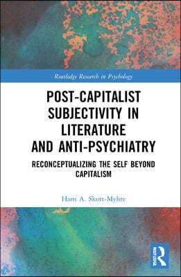 Post-Capitalist Subjectivity in Literature and Anti-Psychiatry