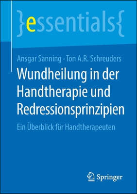 Wundheilung in Der Handtherapie Und Redressionsprinzipien: Ein Uberblick Fur Handtherapeuten