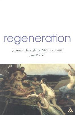 Regeneration: Journey Through the Mid-Life Crisis
