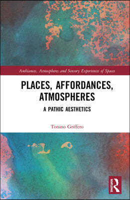 Places, Affordances, Atmospheres