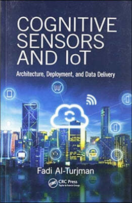 Cognitive Sensors and IoT: Architecture, Deployment, and Data Delivery