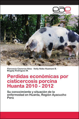 Perdidas economicas por cisticercosis porcina Huanta 2010 - 2012