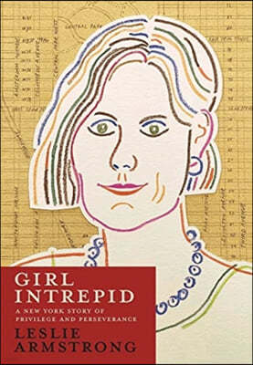 Girl Intrepid: A New York Story of Privilege and Perseverance
