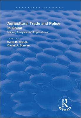 Agricultural Trade and Policy in China: Issues, Analysis and Implications