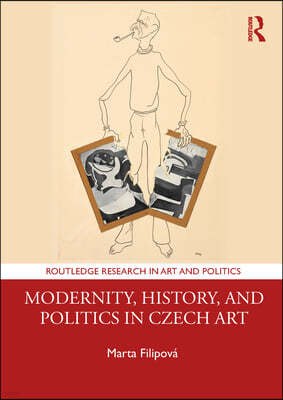 Modernity, History, and Politics in Czech Art