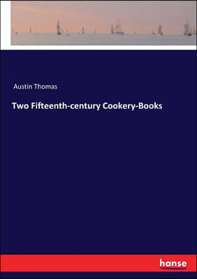 Two Fifteenth-century Cookery-Books