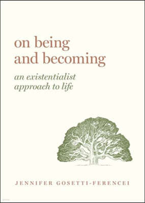 On Being and Becoming: An Existentialist Approach to Life