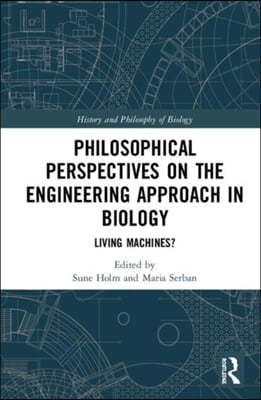 Philosophical Perspectives on the Engineering Approach in Biology