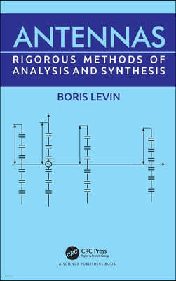 Antennas: Rigorous Methods of Analysis and Synthesis