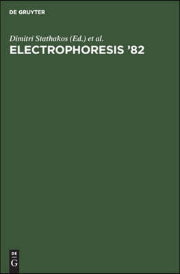 Electrophoresis '82: Advanced Methods, Biochemical and Clinical Applications. Proceedings of the [4th] International Conference on Electrop