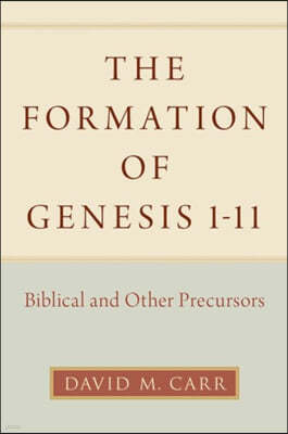 The Formation of Genesis 1-11: Biblical and Other Precursors