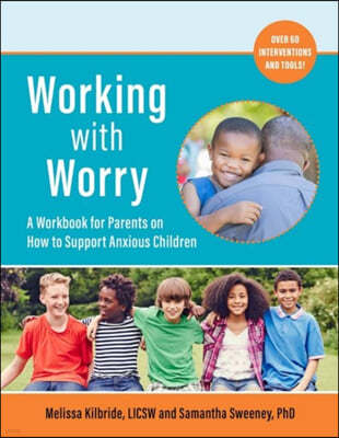 Working with Worry: A Workbook for Parents on How to Support Anxious Children