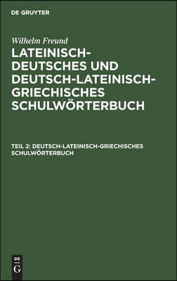 Deutsch-lateinisch-griechisches Schulwörterbuch